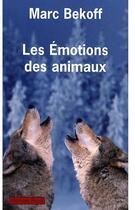 Couverture du livre « Les émotions des animaux » de Bekoff/Goodall aux éditions Payot