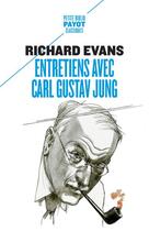 Couverture du livre « Entretiens avec Carl Gustav Jung : avec des commentaires d'Ernest Jones » de Richard Evans aux éditions Payot