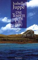 Couverture du livre « Une tempête de ciel bleu » de Isabelle Juppe aux éditions Grasset Et Fasquelle