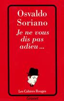 Couverture du livre « Je ne vous dis pas adieu... » de Osvaldo Soriano aux éditions Grasset