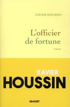 Couverture du livre « L'officier de fortune » de Xavier Houssin aux éditions Grasset Et Fasquelle