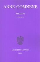 Couverture du livre « Alexiade Tome 1 ; livres 1 à 4 » de Anne Comnene aux éditions Belles Lettres