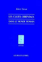 Couverture du livre « Cultes orientaux dans le monde romain » de Robert Turcan aux éditions Belles Lettres