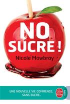 Couverture du livre « No sucre ! » de Nicole Mowbray aux éditions Le Livre De Poche