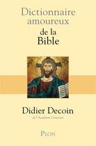 Couverture du livre « Dictionnaire amoureux : de la Bible » de Didier Decoin aux éditions Plon
