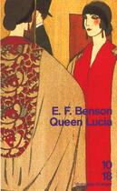 Couverture du livre « Queen Lucia T.1 » de Edward Frederic Benson aux éditions 10/18
