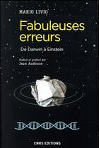 Couverture du livre « Fabuleuses erreurs ; de Darwin à Einstein » de Mario Livio aux éditions Cnrs