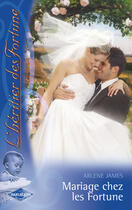 Couverture du livre « Mariage chez les Fortune » de Arlene James aux éditions Harlequin