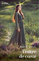 Couverture du livre « Traître de coeur » de Anna Lyra aux éditions Harlequin