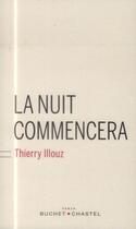 Couverture du livre « La nuit commencera » de Thierry Illouz aux éditions Buchet Chastel