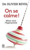 Couverture du livre « On se calme ! mieux vivre l'hyperactivité » de Olivier Revol aux éditions J'ai Lu