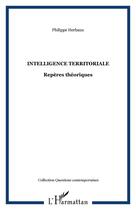 Couverture du livre « Intelligence territoriale ; repères théoriques » de Philippe Herbaux aux éditions Editions L'harmattan