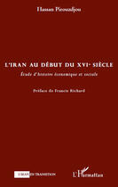 Couverture du livre « L'Iran au début du XVI siècle ; étude d'histoire économique et sociale » de Hassan Pirouzdjou aux éditions Editions L'harmattan