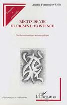 Couverture du livre « RECITS DE VIE ET CRISES D'EXISTENCE : Une herméneutique métaphorique » de Adolfo Fernandez-Zoïla aux éditions Editions L'harmattan