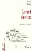 Couverture du livre « LE CHANT DU RESSAC » de Paulette Abbadie-Douce aux éditions Editions L'harmattan