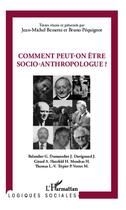 Couverture du livre « Comment peut-on être socio-anthropologue ? » de Jean-Michel Bressette et Bruno Pequignot aux éditions L'harmattan