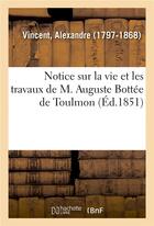 Couverture du livre « Notice sur la vie et les travaux de m. auguste bottee de toulmon » de Vincent Alexandre aux éditions Hachette Bnf