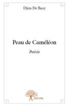 Couverture du livre « Peau de caméléon » de Djim De Busy aux éditions Edilivre