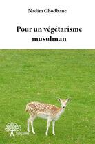 Couverture du livre « Pour un végétarisme musulman » de Nadim Ghodbane aux éditions Edilivre