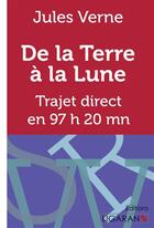 Couverture du livre « De la Terre à la Lune ; Trajet direct en 97 heures 20 minutes » de Jules Verne aux éditions Ligaran