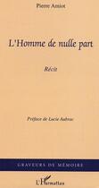 Couverture du livre « L'homme de nulle part » de Pierre Amiot aux éditions Editions L'harmattan