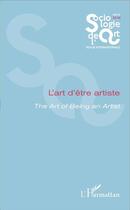 Couverture du livre « L'art d'être artiste ; the art of being a artist » de  aux éditions L'harmattan