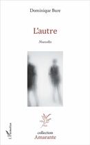 Couverture du livre « L'autre » de Dominique Bure aux éditions L'harmattan