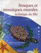 Couverture du livre « Fresques et mosaïques murales ; technique du filet » de Sandrina Van Geel Neumann aux éditions L'inedite