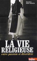 Couverture du livre « La vie religieuse ; entre passion et désordres » de Roselyne Roth-Haillotte aux éditions Golias