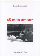Couverture du livre « 68 mon amour » de Roger Lombardot aux éditions Cahiers De L'egare