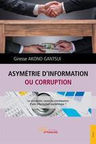Couverture du livre « Asymétrie d'information ou corruption » de Giresse Akono Gantsui aux éditions Jets D'encre
