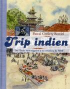 Couverture du livre « Trip indien, de l'inde des hippies a la creation de msf » de Pascal Grellety-Bosviel aux éditions Elytis