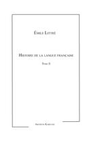 Couverture du livre « Histoire de la langue française t.2 » de Emile Littré aux éditions Kareline
