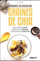 Couverture du livre « Decouvrez les vertus des graines de chia » de Lilli Carat aux éditions Alpen