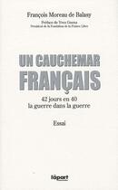 Couverture du livre « Un cauchemar français ; 42 jours en 40, la guerre dans la guerre » de Francois Moreau De Balasy aux éditions L'a Part Buissonniere