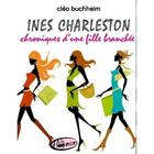 Couverture du livre « Ines Charleston : chronique d'une fille branchée » de Cleo Buchheim aux éditions Les Blogueuses