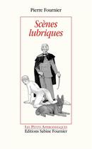 Couverture du livre « Scènes lubriques » de Pierre Fournier aux éditions Sabine Fournier