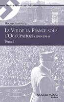 Couverture du livre « La vie de la France sous l'Occupation t.1 » de Hoover Institute aux éditions Nouveau Monde