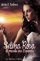 Couverture du livre « Les mémoires du dernier cycle t.1 ; Selena Rosa, la marche vers l'inconnu » de Westley D. Northman aux éditions Valentina