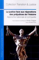 Couverture du livre « La justice face aux réparations des préjudices de l'histoire ; approche nationale et comparée » de Philippe/Xavier aux éditions Institut Universitaire Varenne