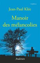 Couverture du livre « Manoir des mélancolies » de Jean-Paul Klee aux éditions Andersen Editions