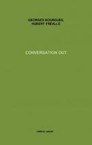 Couverture du livre « Conversation out » de Hubert Frealle et Georges Bourgueil aux éditions Unicite