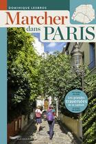 Couverture du livre « Marcher dans Paris : les grandes traversées de la capitale » de Dominique Lesbros aux éditions Parigramme