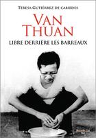 Couverture du livre « Van Thuan, libre au-delà des verrous » de Teresa Gutierrez aux éditions Nouvelle Cite