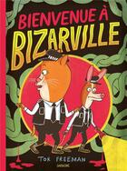 Couverture du livre « Bienvenue à Bizarville » de Tor Freeman aux éditions Sarbacane