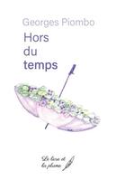 Couverture du livre « Hors du temps » de Georges Piombo aux éditions Le Livre Et La Plume