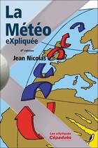 Couverture du livre « La météo expliquée (3e édition) » de Nicolas Jean aux éditions Cepadues