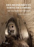 Couverture du livre « Des monuments sortis de l'ombre : les souterrains-refuges » de Jerome Triolet et Laurent Triolet aux éditions Errance