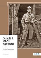 Couverture du livre « Charles T., héros ordinaire » de Olivier Taboureux aux éditions Nombre 7