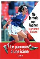 Couverture du livre « Ne jamais rien lâcher » de Marinette Pichon aux éditions First